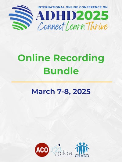 Product Description: 2025 International Online Conference on ADHD</br></br>Online | March 7–8, 2025</br></br>Access the 2025 International Online Conference Recording online resource, which includes Keynotes, Professional & General session descriptionsand recordings!</br></br>*Pricing Options:</br>I did not attend ADHD2025 Online (Non-Member) - $99.00</br>I did not attend ADHD2025 Online (ACO, ADDA, CHADD Member) - $79.00</br>I did attend ADHD2025 Online (Non-Member) - $69.00</br>I did attend ADHD2025 Online (ACO, ADDA, CHADD Member) - $49.00</br></br>Please click here to preview the list of titles and descriptions of the session included in the bundle.</br></br>Please note that individual session recordings are not available for purchase.</br></br>CHADD does not endorse products, services, publications, medications or treatments.</br></br>Disclaimer:</br>The rights to all recordings from ADHD2025 Online are owned by CHADD (Children and Adults with Attention-Deficit/Hyperactivity Disorder). Unauthorized sharing, distribution, or reproduction of these recordings is strictly prohibited. Any violation of these rights may result in legal action. Please respect the intellectual property of CHADD and ensure that recordings are used only for personal, non-commercial purposes in accordance with the guidelines provided.</br></br>All member purchases will be verified with the organizations. If you purchase the member option and are not a member, you will be contacted to pay the difference.</br> ADHD2025 Conference on ADHD - Online Sessions