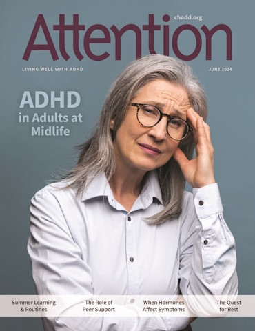 Product Description: Attention June 2024 (Single Issue)</br></br>Preview the titles and descriptions of the articles included in the Attention June 2024.</br></br>Recognized for its excellence, CHADD’s Attention magazine is rich in practical information, clinical insights, and evidence-based strategies for managing ADHD. Enjoy a single issue of the high-quality, beautifully produced print magazine.</br></br>Want to receive regular issues of Attention magazine? Learn more about our print subscription, digital subscription, and membership options. Print subscriptions only available within the US, US Territories, and Canada. Digital subscription access available worldwide.</br> Attention June 2024 (Single Issue)