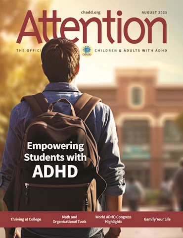 Product Description: Attention August 2025 (Single Issue)</br></br>Preview the titles and descriptions of the articles included in the Attention August 2025.</br></br>Recognized for its excellence, CHADD’s Attention magazine is rich in practical information, clinical insights, and evidence-based strategies for managing ADHD. Enjoy a single issue of the high-quality, beautifully produced print magazine.</br></br>Want to receive regular issues of Attention magazine? Learn more about our print subscription, digital subscription, and membership options. Print subscriptions only available within the US, US Territories, and Canada. Digital subscription access available worldwide.</br> Attention August 2025 (Single Issue)