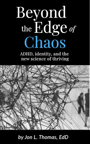 Product Description: Title: Beyond the Edge of Chaos: ADHD, Identity, and the New Science of Thriving</br>Author: Jon L. Thomas, EdD</br>Publisher: The ADHD College Success Guidance Program</br>Language: English</br>Format: Paperback; 549 pages, (other formats available). Written in a dual-access format designed for both audiences:</br></br>For readers with ADHD: short, story-based sections, visual metaphors, and practical self-reflection tools make complex ideas accessible and engaging.</br>For professionals and supporters: integrated models and evidence-based frameworks (such as the Signal Compass, Stress Wagon, and Success Curve), supported by chapter-end annotated bibliographies, provide a rich foundation for coaching, teaching, or clinical use.</br></br>ISBN-13: 979-8-9992946-0-9</br>Audience: Adults with ADHD, college students, and young adults — as well as parents, educators, clinicians, and coaches seeking a strengths-based understanding of ADHD and new tools for helping others thrive.</br></br>Beyond the Edge of Chaos reimagines ADHD as a difference in human signal processing — not a defect of willpower. Blending neuroscience, counseling wisdom, and lived experience, Dr. Jon Thomas offers a fresh, hopeful framework for turning chaos into clarity.</br></br>Through vivid stories and practical tools like the Signal Compass, Stress Wagon, and Success Curve, readers learn to decode their emotional “signals,” build systems that fit their brains, and restore energy, focus, and meaning to daily life.</br></br>More than a survival guide, this is a roadmap for transformation — showing how the very traits that cause struggle can become the keys to creativity, purpose, and thriving.</br> Beyond the Edge of Chaos