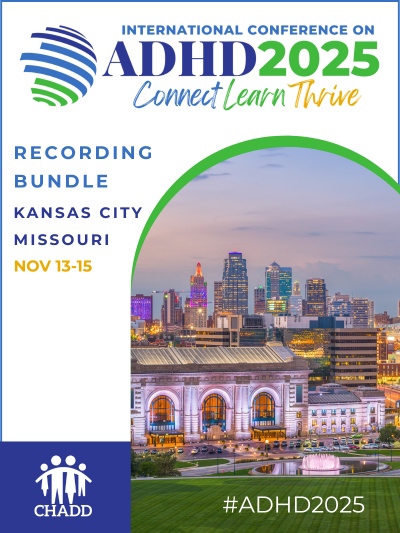 Product Description: 2025 International Conference on ADHD</br></br>In-Person | Kansas City, MO | November 13–15, 2025</br></br>Access the in-person 2025 International Conference Recording online resource, which includes Keynotes, Professional & General session descriptions, learning objectives, and recordings!</br></br>*Pricing Options:</br>I did not attend ADHD2025 (Non-Member) - $129.00</br>I did not attend ADHD2025 (ACO, ADDA, CHADD Member) - $99.00</br>I did attend ADHD2025 (Non-Member) - $99.00</br>I did attend ADHD2025 (ACO, ADDA, CHADD Member) - $79.00</br></br>Please click here to preview the list of titles and descriptions of the session included in the bundle.</br></br>Please note that individual session recordings are not available for purchase.</br></br>CHADD does not endorse products, services, publications, medications or treatments.</br></br>Disclaimer:</br>The rights to all recordings from ADHD2025 are owned by CHADD (Children and Adults with Attention-Deficit/Hyperactivity Disorder). Unauthorized sharing, distribution, or reproduction of these recordings is strictly prohibited. Any violation of these rights may result in legal action. Please respect the intellectual property of CHADD and ensure that recordings are used only for personal, non-commercial purposes in accordance with the guidelines provided.</br></br>All member purchases will be verified with the organizations. If you purchase the member option and are not a member, you will be contacted to pay the difference.</br> ADHD2025 Conference on ADHD - Recording Bundle