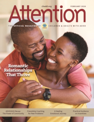 Product Description: Attention February 2026 (Single Issue)</br></br>Preview the titles and descriptions of the articles included in the Attention February 2026.</br></br>Recognized for its excellence, CHADD’s Attention magazine is rich in practical information, clinical insights, and evidence-based strategies for managing ADHD. Enjoy a single issue of the high-quality, beautifully produced print magazine.</br></br>Want to receive regular issues of Attention magazine? Learn more about our print subscription, digital subscription, and membership options. Print subscriptions only available within the US, US Territories, and Canada. Digital subscription access available worldwide.</br> Attention February 2026 (Single Issue)